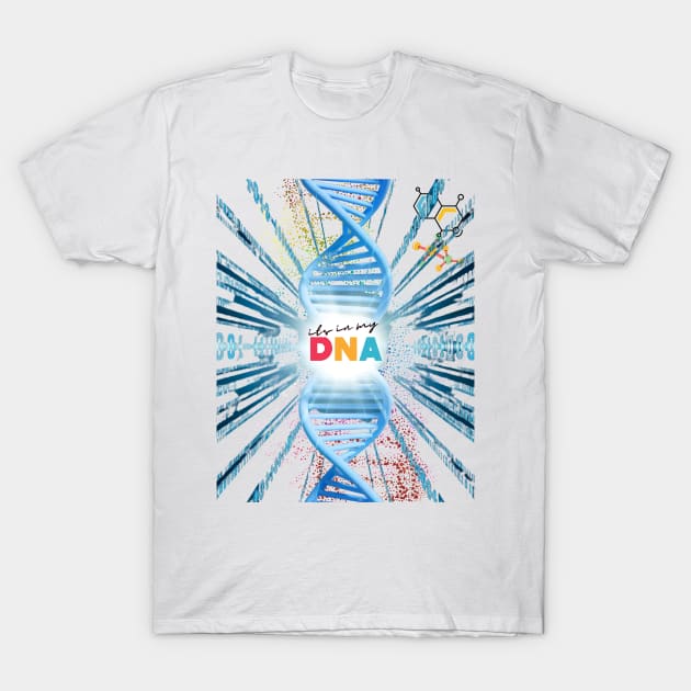 its in my DNA T-Shirt by Leiswer